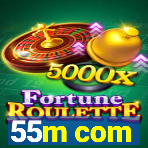 55m com